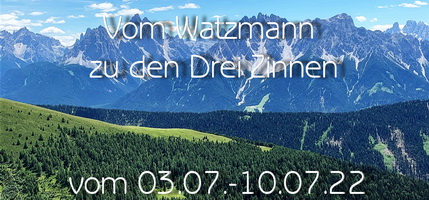 Bericht und Bilder Vom Watzmann zu den Drei Zinnen vom 03.07.-10.07.22