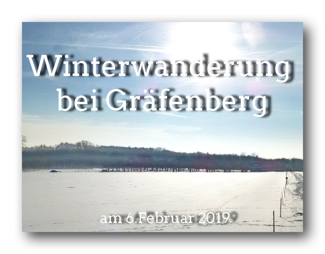Winterwanderung bei GrÃ¤fenberg mit Wilfried am 6.Februar19