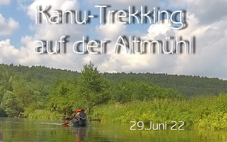 Bericht und Bilder Kanu-Trekking auf der Altmühl 29.6.22