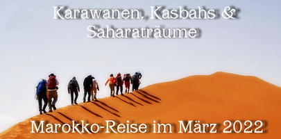 Bericht und Bilder Karawanen, Kasbahs & Saharaträume,  Marokko-Reise im März 2022 mit Katharina