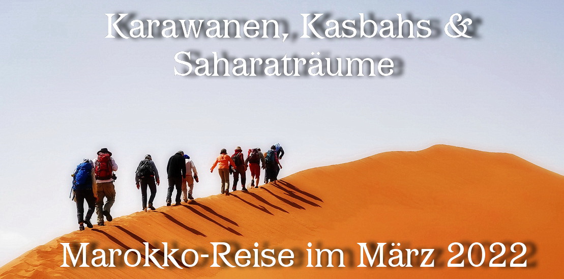 Karawanen, Kasbahs & Saharaträume,  Marokko-Reise im März 2022 mit Katharina
